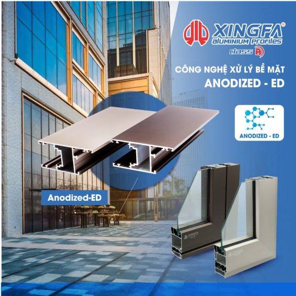 XINGFA HỆ CLASS A CÔNG NGHỆ ANODIZED–ED